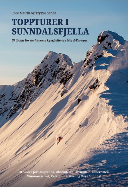 Toppturer i Sunndalsfjella - skiboka for de høyeste kystfjellene i Nord-Europa : 88 turer i Jordalsgrenda, Øksendalen, Ålvundeid, Innerdalen, Vinnumassivet, Kalkinnmassivet og Øvre Sunndal