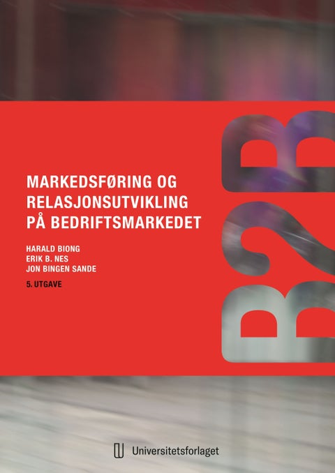 Markedsføring og relasjonsutvikling på bedriftsmarkedet - 5. utgave