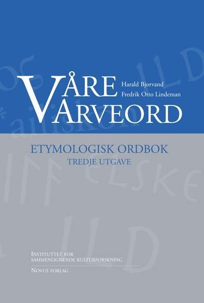 Våre arveord - etymologisk ordbok : tredje utgave