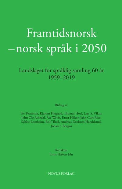Framtidsnorsk - norsk språk i 2050 - landslaget for språklig samling 60 år 1959-2019