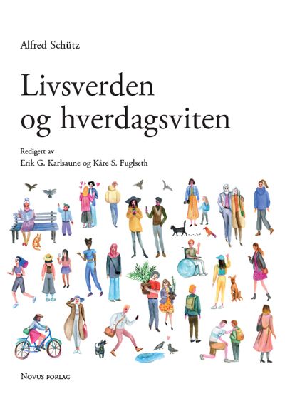 Livsverden og hverdagsviten - om forskning på menneske og samfunn : artikler av Alfred Schütz