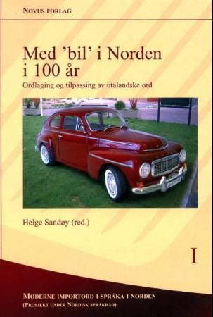 Med 'bil' i Norden i 100 år - ordlaging og tilpassing av utalandske ord