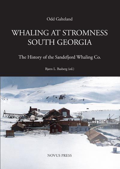 Whaling at Stromness South Georgia - the history of the Sandefjord Whaling Company 1906 – 1931