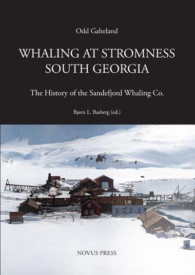 Whaling at Stromness South Georgia - the history of the Sandefjord Whaling Company 1906 – 1931