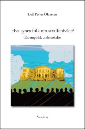 Hva synes folk om straffenivået? - en empirisk undersøkelse