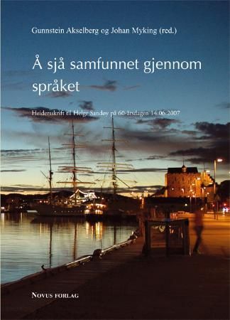 Å sjå samfunnet gjennom språket - heidersskrift til Helge Sandøy på 60-årsdagen 14.06.2007