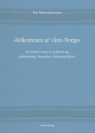 Velkommen te' våres Norge - en kvalitativ studie av språkbytte og språkbevaring i Manndalen i Gáivuotna/Kåfjord