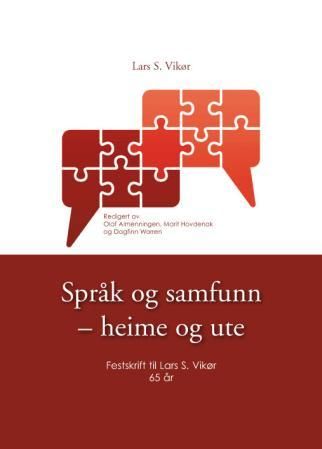 Språk og samfunn - heime og ute - festskrift til Lars S. Vikør : 65 år
