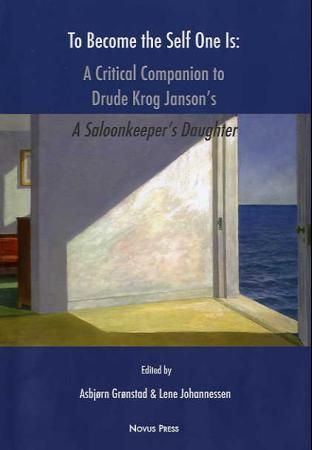 To become the self one is - a critical companion to Drude Krog Janson's  A saloonkeeper's daughter