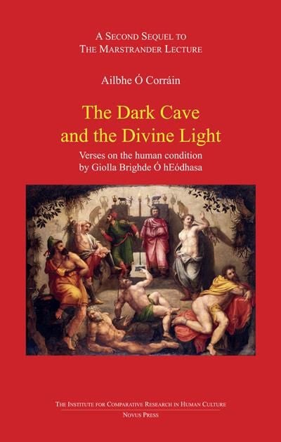 The dark cave and the devine light - verses on the human condition by Giolla Brighde Ó hEódhasa