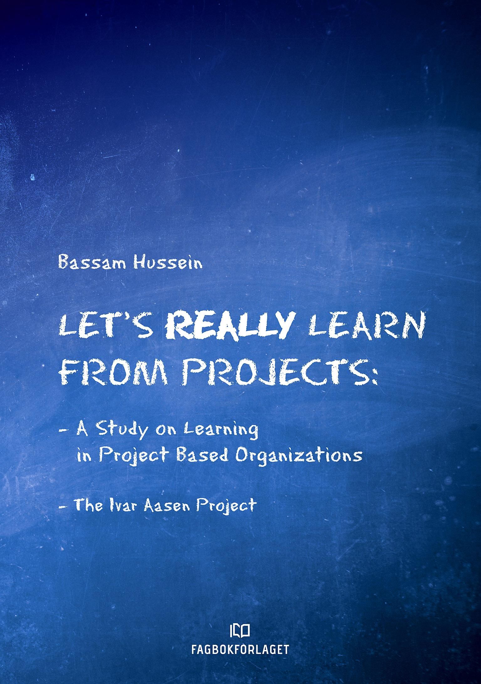 Let's really learn from projects - a study on learning in project-based organizations : the Ivar Aasen-project