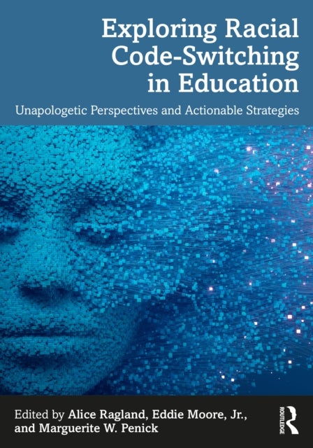 Exploring Racial Code-Switching in Education - Unapologetic Perspectives and Actionable Strategies