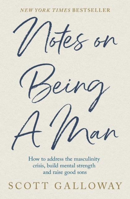 Notes on Being a Man - The bestselling manual for modern masculinity from the world-famous podcaster and author