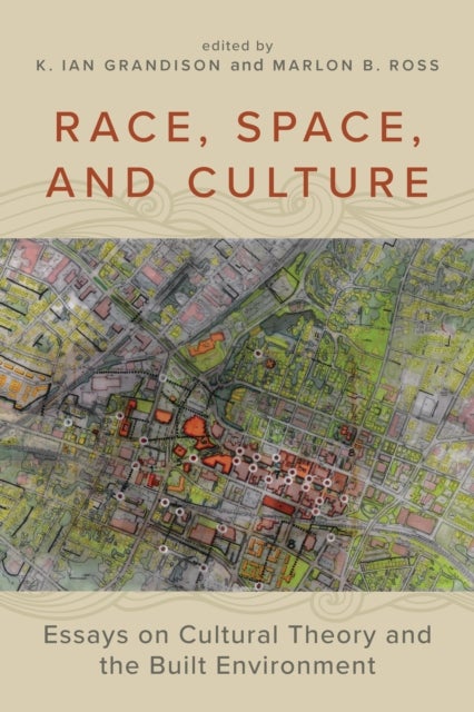 Race, Space, and Culture - Essays on Cultural Theory and the Built Environment