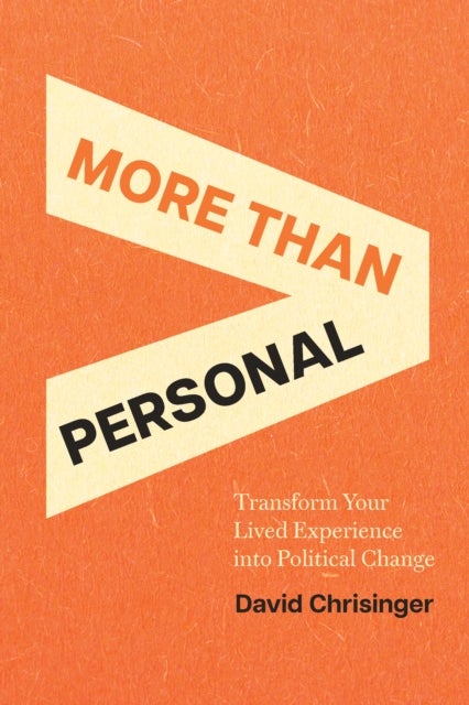 More Than Personal - Transform Your Lived Experience into Political Change