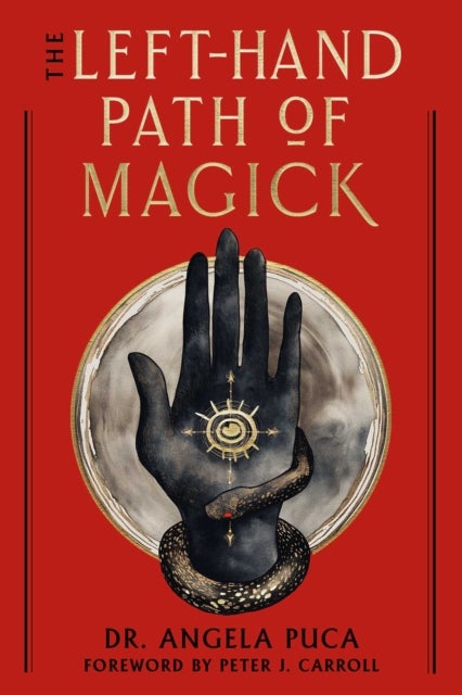 The Left-Hand Path of Magick - The Definitive Reference Guide to the History and Practice