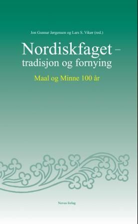 Nordiskfaget - tradisjon og fornying : Maal og Minne 100 år