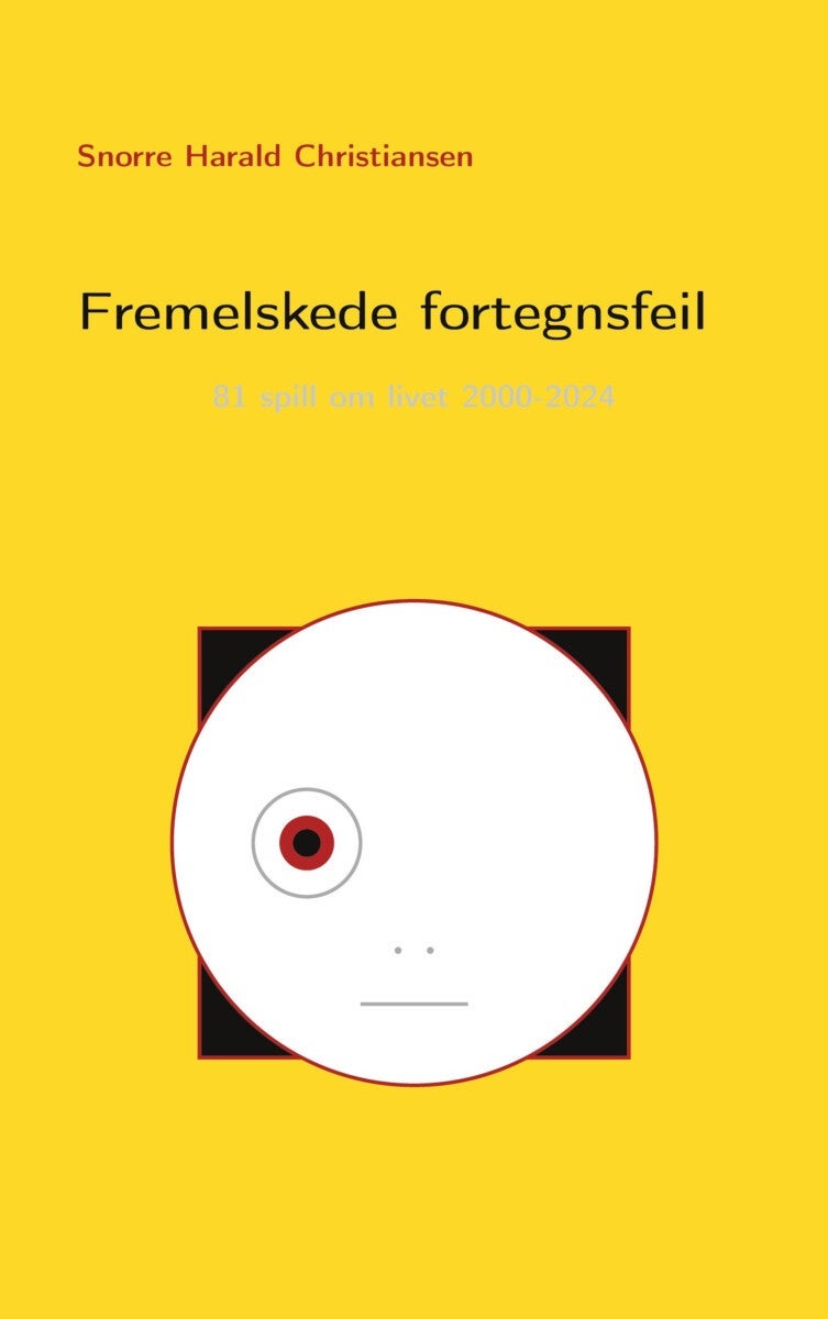Fremelskede fortegnsfeil - 81 spill om livet 2000-2024