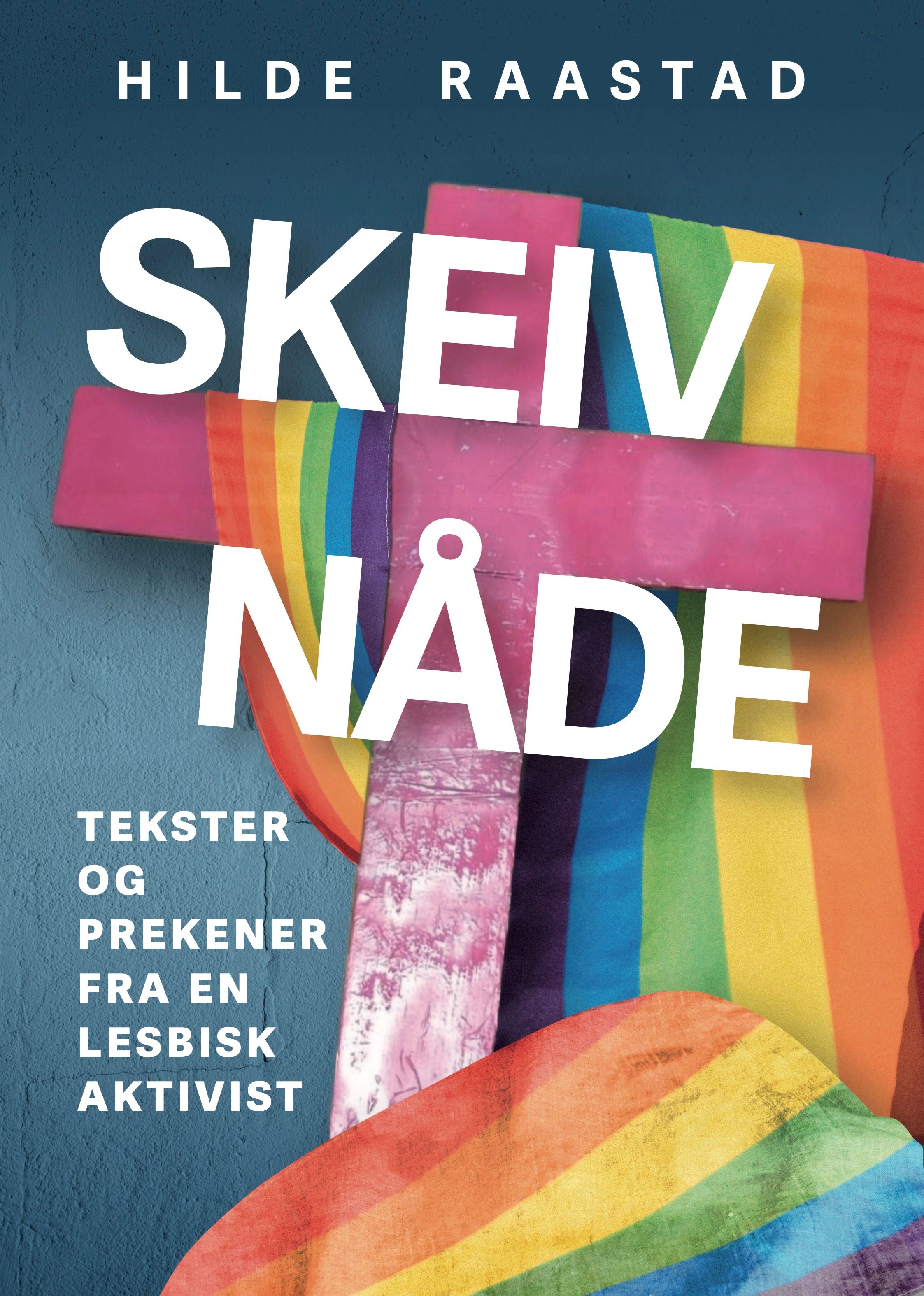 Skeiv nåde - prekener og tekster fra en lesbisk aktivist