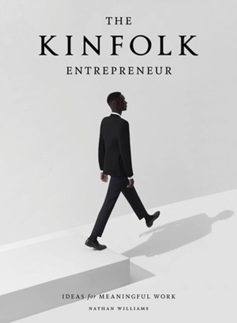 The Kinfolk Entrepreneur - Ideas for Meaningful Work