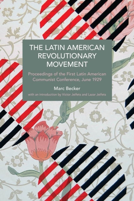 The Latin American Revolutionary Movement - Proceedings of the First Latin American Communist Conference, June 1929