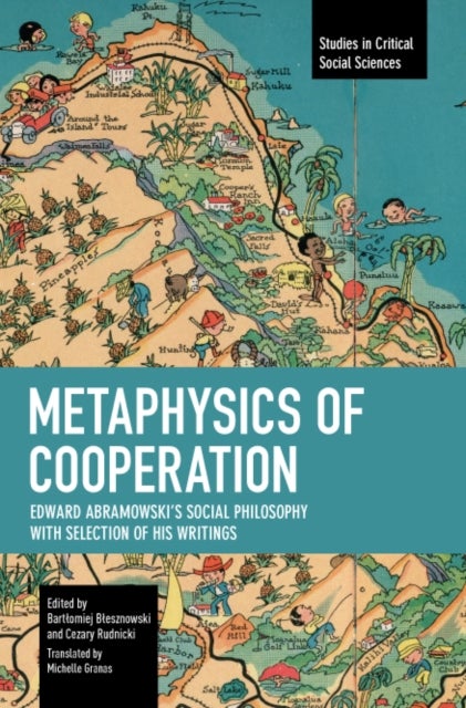 Metaphysics of Cooperation - Edward Abramowski's Social Philosophy. With a Selection of His Writings