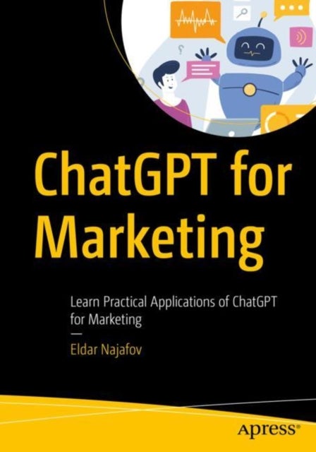 ChatGPT for Marketing - Learn Practical Applications of ChatGPT for Marketing