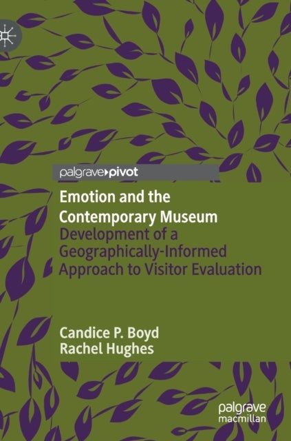 Emotion and the Contemporary Museum - Development of a Geographically-Informed Approach to Visitor Evaluation