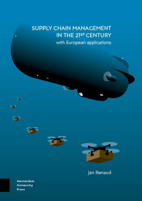 Supply Chain Management in the 21st Century - with European applications