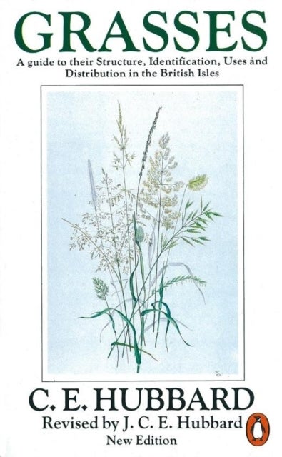 Grasses - A Guide to Their Structure, Identification, Uses and Distribution