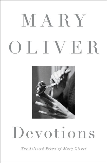 Devotions - The Selected Poems of Mary Oliver