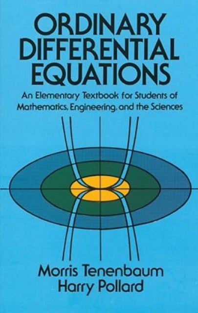 Ordinary Differential Equations - An Elementary Textbook for Students of Mathematics, Engineering, and the Sciences