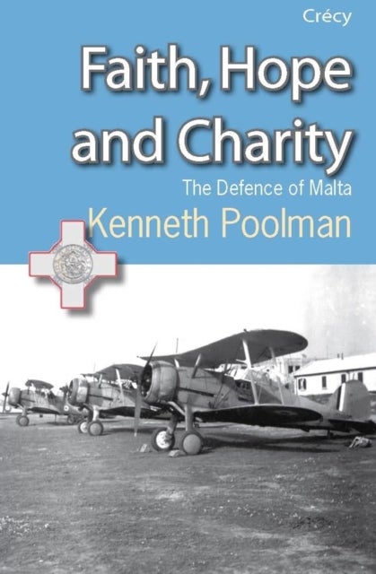 Faith Hope And Charity - The Defence of Malta