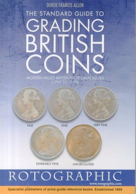 The Standard Guide to Grading British Coins - Modern Milled British Pre-Decimal Issues (1797 to 1970)