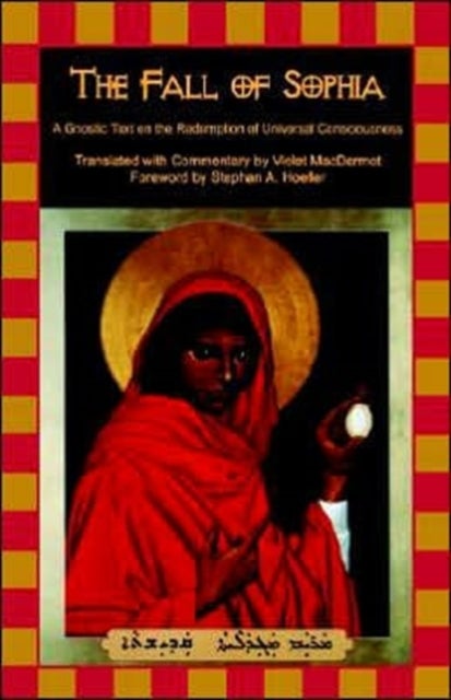 The Fall of Sophia - A Gnostic Text on the Redemption of Universal Consciousness