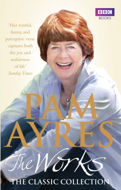 Pam Ayres - The Works: The Classic Collection - The Classic Collection