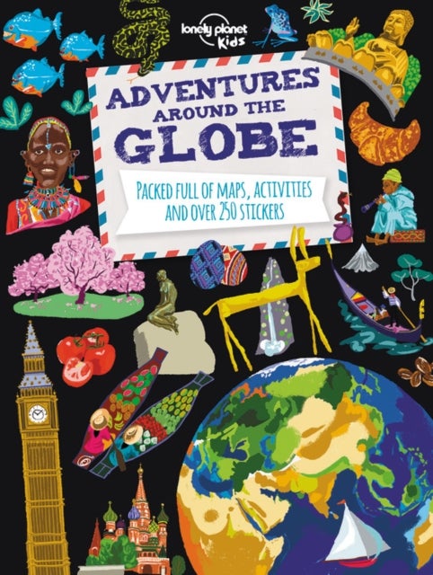 Lonely Planet Kids Adventures Around the Globe - Packed Full of Maps, Activities and Over 250 Stickers