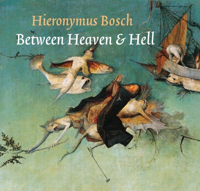 Hieronymus Bosch - Between Heaven & Hell