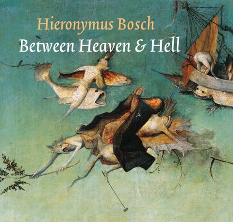 Hieronymus Bosch - Between Heaven & Hell