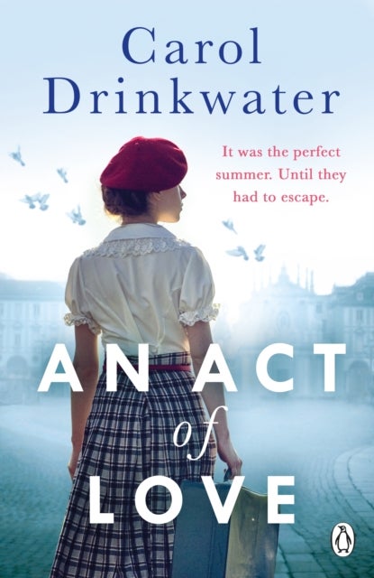 An Act of Love - A sweeping and evocative love story about bravery and courage in our darkest hours