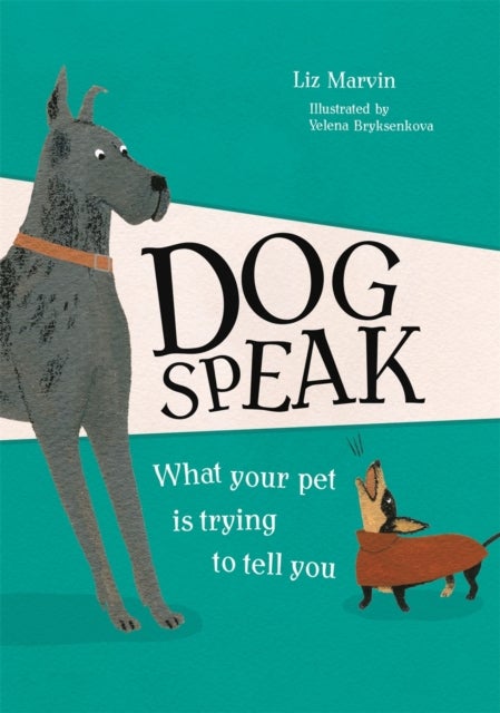 Dog Speak - What Your Pet is Trying to Tell You