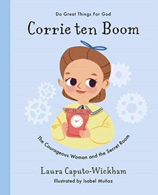 Corrie ten Boom - The Courageous Woman and The Secret Room