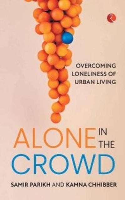 Alone in the Crowd - Overcoming Loneliness of Urban Living