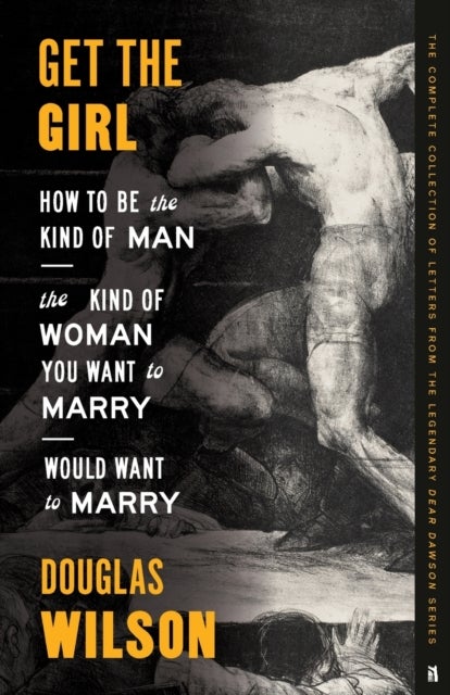 Get the Girl: How to Be the Kind of Man the Kind of Woman You Want to Marry Would Want to Marry - How to Be the Kind of Man the Kind of Woman You Want to Marry Would Want to Marry