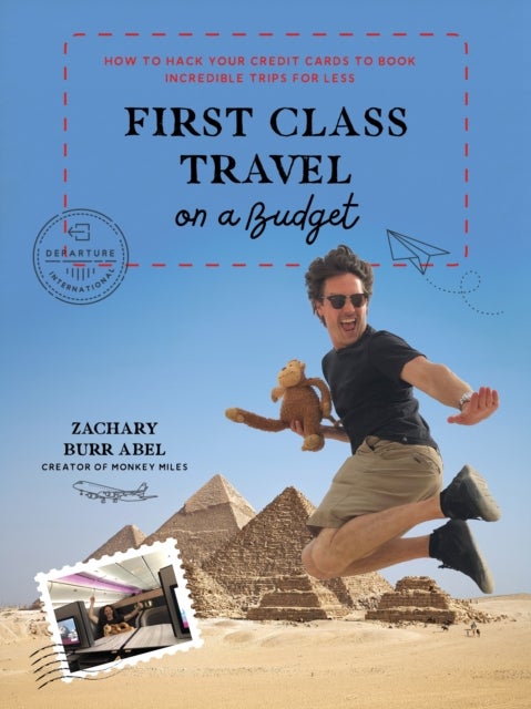 First Class Travel on a Budget - How to Hack Your Credit Cards to Book Incredible Trips for Less