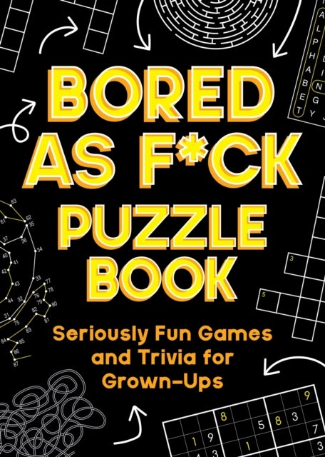 Bored As F*ck Puzzle Book - Seriously Fun Games and Trivia for Grown-Ups