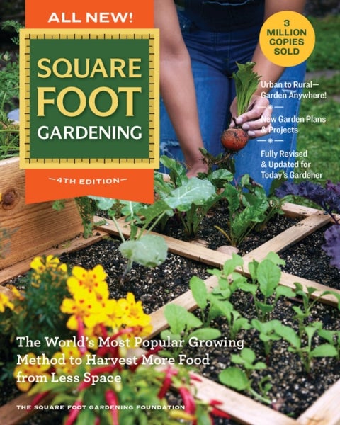 All New! Square Foot Gardening, 4th Edition - The World’s Most Popular Growing Method to Harvest MORE Food from Less Space – Urban to Rural–Garden Anywhere! New Garden Plans & Projects – Fully Revised & Updated for Today’s Gardener
