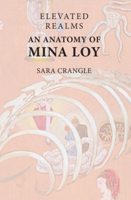 Elevated Realms – An Anatomy of Mina Loy - An Anatomy of Mina Loy