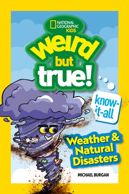 Weird But True! Know-It-All: Weather & Natural Disasters - Weather & Natural Disasters