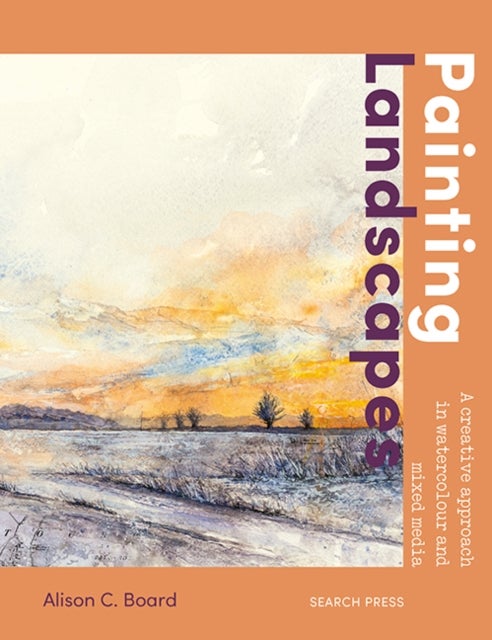 Painting Landscapes - A Creative Approach in Watercolour and Mixed Media